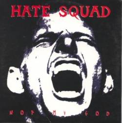 Hate Squad : Not My God